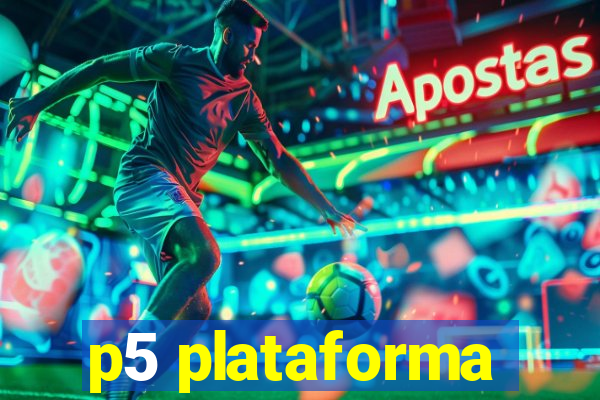 p5 plataforma